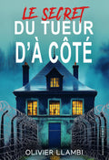 Le Secret du Tueur d'à côté: Un thriller sombre et angoissant (Le Tueur d'à côté t. 4)
